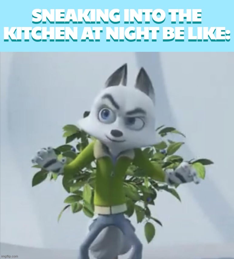 We Going Sneaky Beaky Like. [clip: Arctic Friends, which is a spin off series of Arctic Dogs] | SNEAKING INTO THE KITCHEN AT NIGHT BE LIKE:; SNEAKING INTO THE KITCHEN AT NIGHT BE LIKE: | image tagged in stealth,cartoon,movie,funny,memes,tv show | made w/ Imgflip meme maker