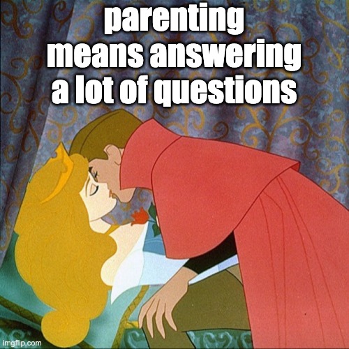 parenting means answering a lot of questions | made w/ Imgflip meme maker