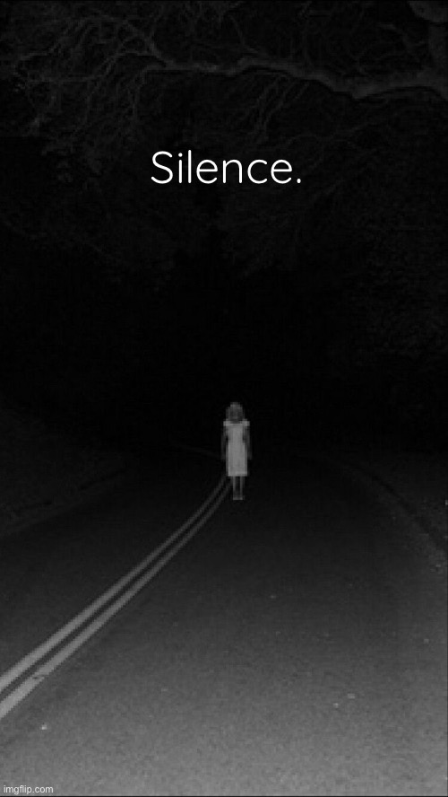 . | Silence. | made w/ Imgflip meme maker
