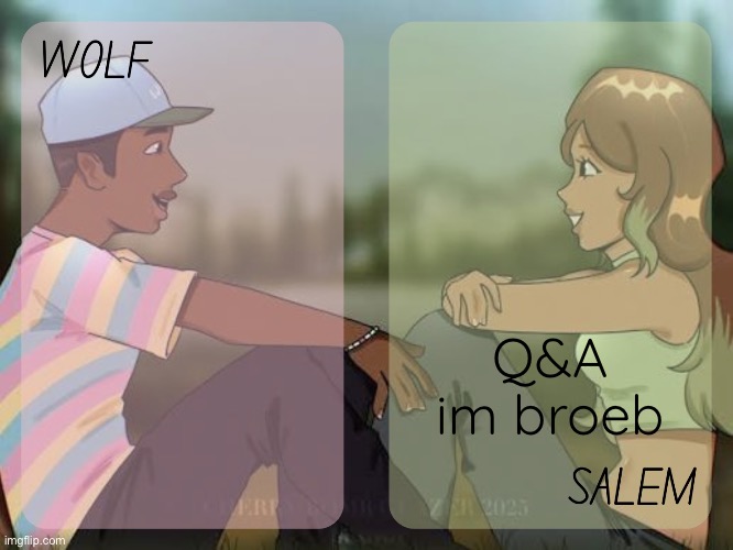 wolf and salem - foxed n moons temp #2 | Q&A im broeb | image tagged in wolf and salem - foxed n moons temp 2 | made w/ Imgflip meme maker