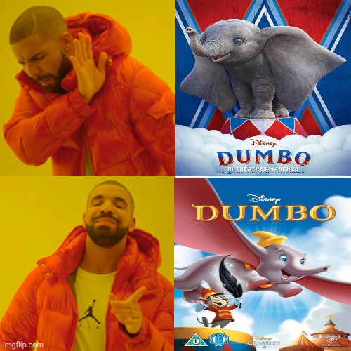 Dumbo (1941) is definitely way better than that silly 2019 live action remake by Tim Burton | image tagged in memes,drake hotline bling,dumbo,disney,original vs remake,tim burton | made w/ Imgflip meme maker