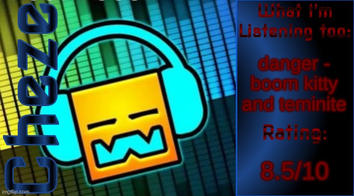 new temp | danger -
boom kitty and teminite; 8.5/10 | image tagged in cheze music temp | made w/ Imgflip meme maker