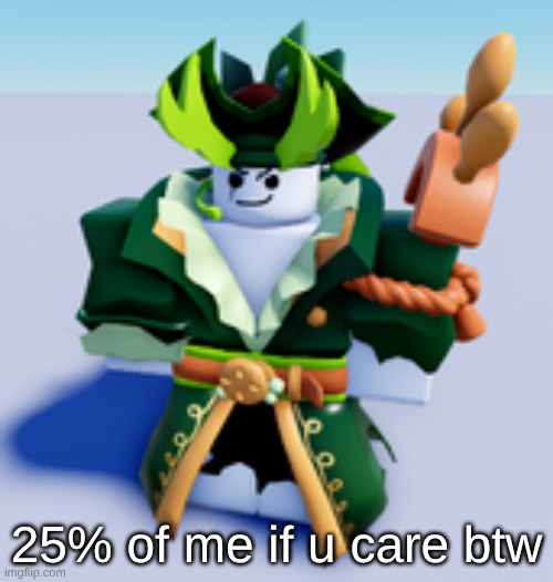 25% of me if u care btw | made w/ Imgflip meme maker