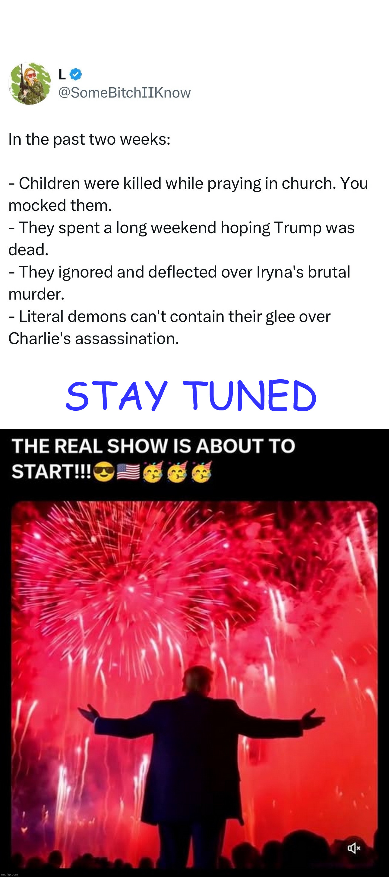 Stay tuned... their deflections are not working... the real show is about to begin | STAY TUNED | image tagged in stay tuned,don't be distracted,main event about to begin | made w/ Imgflip meme maker