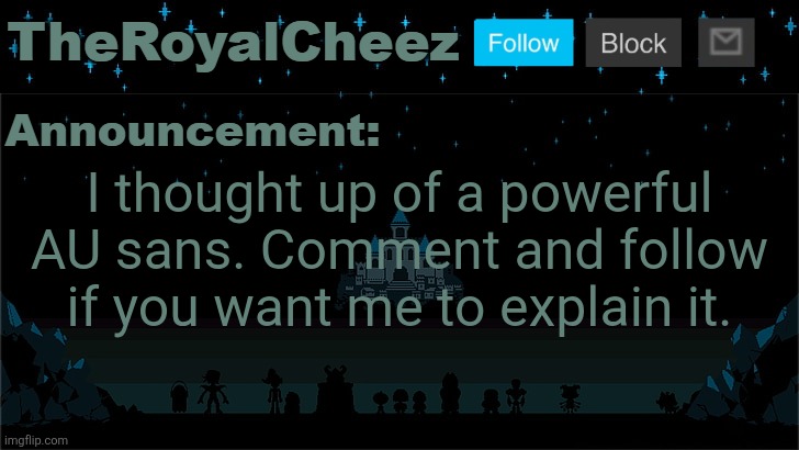 With some help from chatGPT I was able to come up with one more powerful than error 404 | I thought up of a powerful AU sans. Comment and follow if you want me to explain it. | image tagged in cheez's undertale template | made w/ Imgflip meme maker