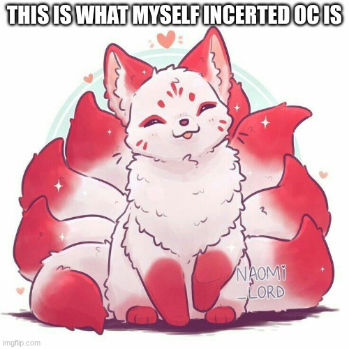 THIS IS WHAT MYSELF INSERTED OC IS | made w/ Imgflip meme maker