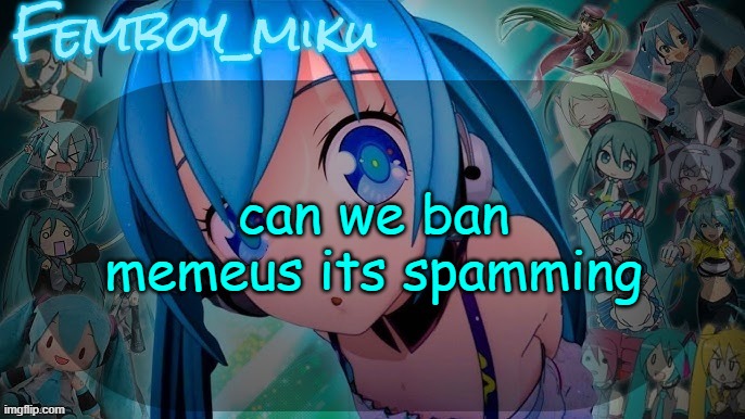 balls | can we ban memeus its spamming | image tagged in balls | made w/ Imgflip meme maker