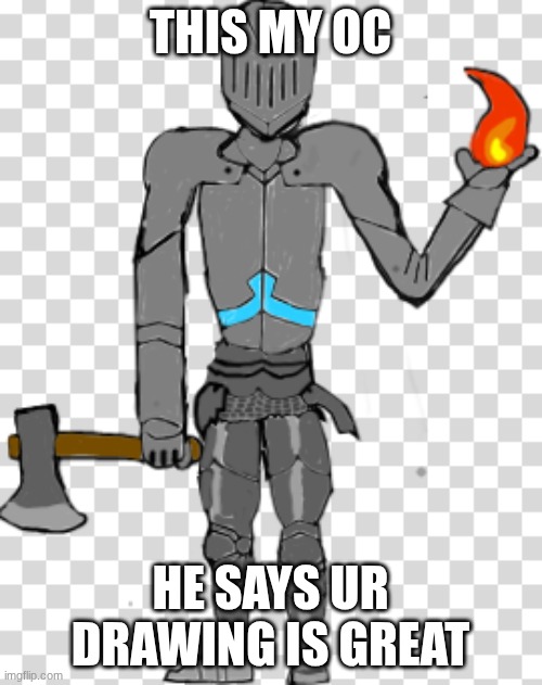 Bruhface w/ armour | THIS MY OC HE SAYS UR DRAWING IS GREAT | image tagged in bruhface w/ armour | made w/ Imgflip meme maker