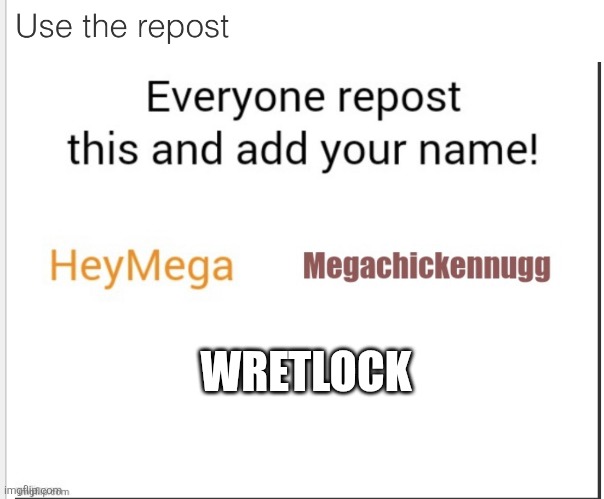 Allow this to be a chain of names | WRETLOCK | image tagged in allow this to be a chain of names | made w/ Imgflip meme maker
