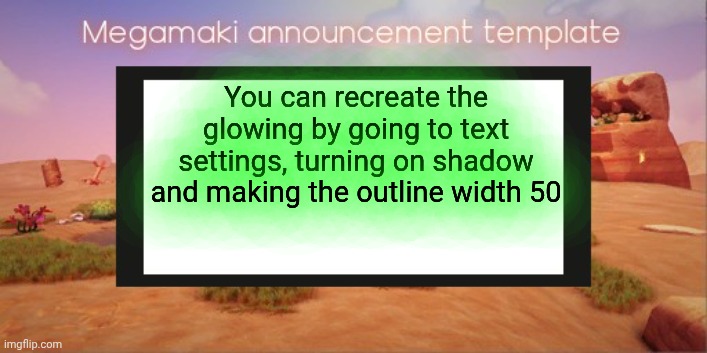 Lazy ass template | You can recreate the glowing by going to text settings, turning on shadow and making the outline width 50 | image tagged in lazy ass template | made w/ Imgflip meme maker