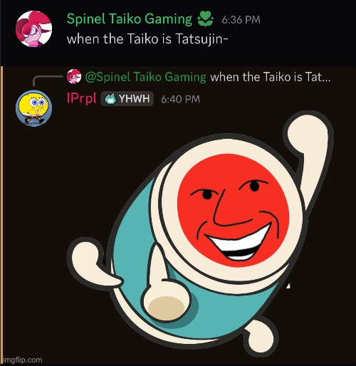 When the Taiko is Tatsujin! | image tagged in when the taiko is tatsujin | made w/ Imgflip meme maker