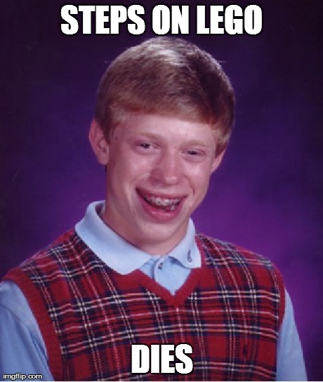 Bad Luck Brian Meme | STEPS ON LEGO DIES | image tagged in memes,bad luck brian | made w/ Imgflip meme maker
