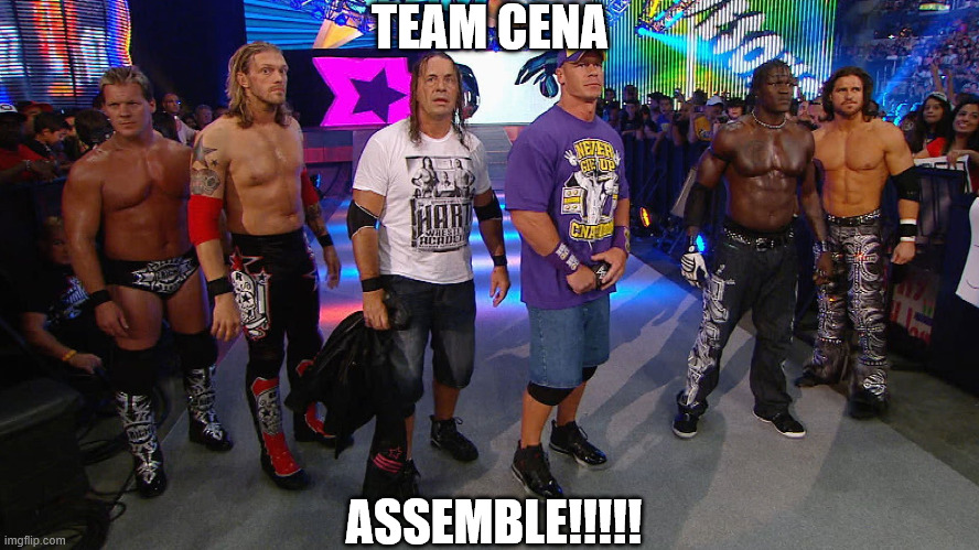 John Cena Assemble | TEAM CENA; ASSEMBLE!!!!! | image tagged in assemble,squad,team,groups,wwe | made w/ Imgflip meme maker