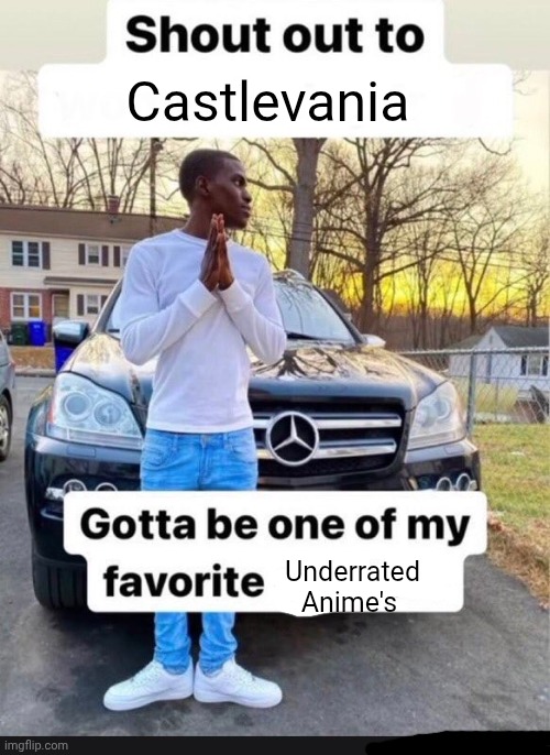 gotta be one of my favorite genders | Castlevania; Underrated Anime's | image tagged in gotta be one of my favorite genders | made w/ Imgflip meme maker