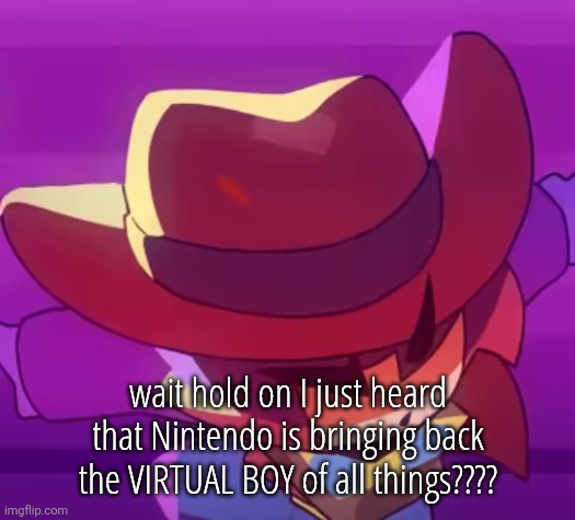 dive | wait hold on I just heard that Nintendo is bringing back the VIRTUAL BOY of all things???? | image tagged in dive | made w/ Imgflip meme maker