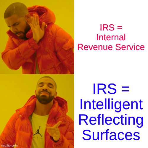 Trust the $cience | IRS = Internal Revenue Service; IRS = Intelligent Reflecting Surfaces | image tagged in memes,drake hotline bling | made w/ Imgflip meme maker