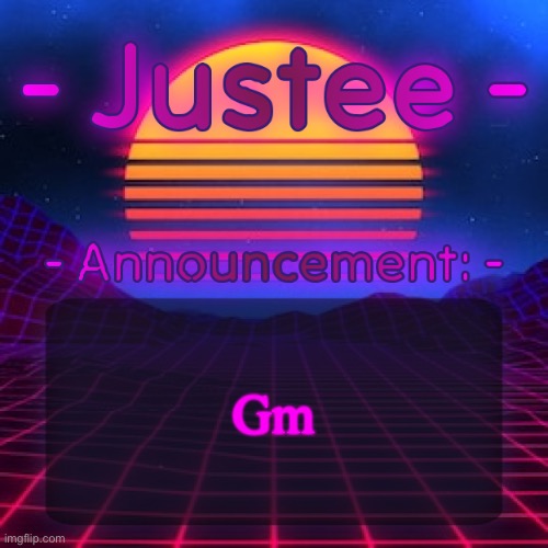 Justee Neon Temp (by Cheze) | Gm | image tagged in justee neon temp by cheze | made w/ Imgflip meme maker