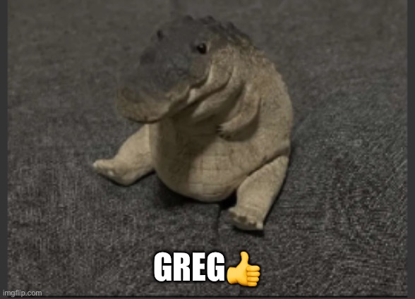 Greg | GREG? | image tagged in greg | made w/ Imgflip meme maker