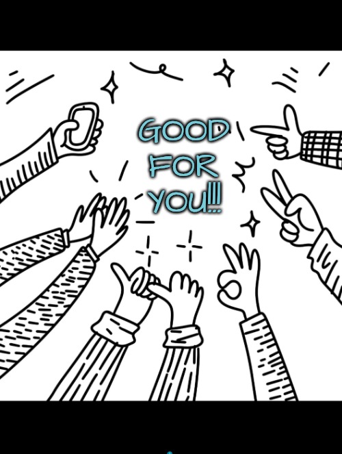 GOOD FOR YOU!!! | image tagged in applause | made w/ Imgflip meme maker