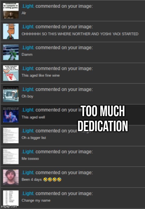 too much dedication | made w/ Imgflip meme maker
