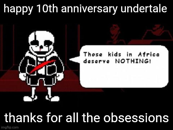 thank you toby fox for all the years of insanity | happy 10th anniversary undertale; thanks for all the obsessions | image tagged in la jupo vania | made w/ Imgflip meme maker