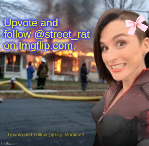 if memeus was based | Upvote and follow @street_rat on Imgflip.com. | image tagged in disaster girl memeus edition template | made w/ Imgflip meme maker