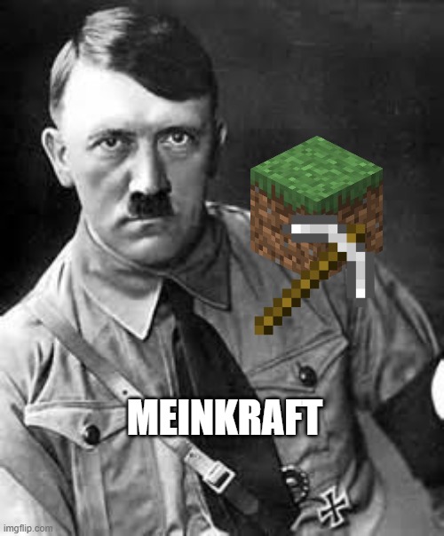 meinkraft | MEINKRAFT | image tagged in adolf hitler,minecraft,dank memes | made w/ Imgflip meme maker