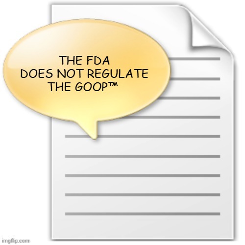 tgwesdfx | THE FDA DOES NOT REGULATE THE GOOP™ | image tagged in tgwesdfx | made w/ Imgflip meme maker