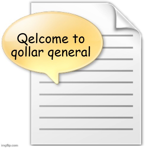 tgwesdfx | Qelcome to qollar qeneral | image tagged in tgwesdfx | made w/ Imgflip meme maker