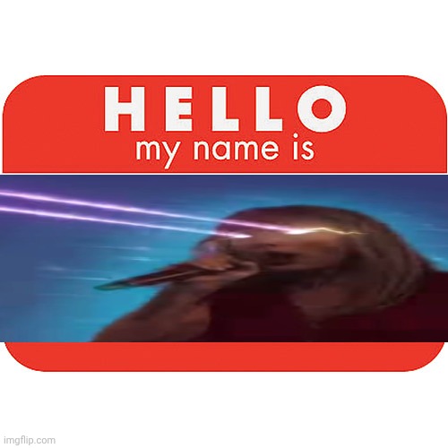 name tag | image tagged in name tag | made w/ Imgflip meme maker