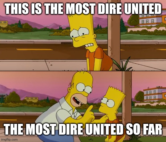 Simpsons so far | THIS IS THE MOST DIRE UNITED; THE MOST DIRE UNITED SO FAR | image tagged in simpsons so far | made w/ Imgflip meme maker