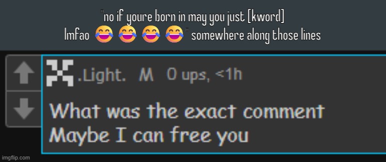 "no if youre born in may you just [kword] lmfao 😂😂😂😂" somewhere along those lines | made w/ Imgflip meme maker