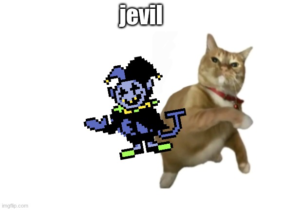 another one down this yeet was hard  he did put up a good fight but lost | jevil | image tagged in throwing cat new | made w/ Imgflip meme maker