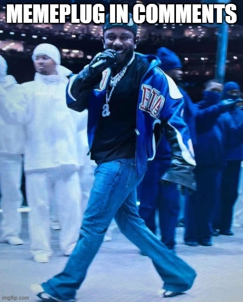 Kendrick Lamar Superbowl | MEMEPLUG IN COMMENTS | image tagged in kendrick lamar superbowl | made w/ Imgflip meme maker