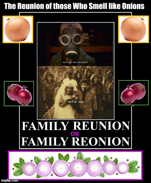 Gas Masks Optional | image tagged in vince vance,onion,memes,this onion won't make me cry,family reunion,gas masks | made w/ Imgflip meme maker