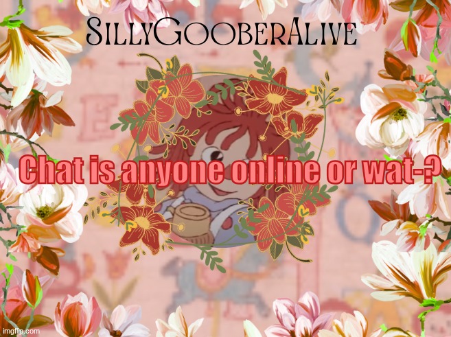 idk im just bored :P | Chat is anyone online or wat-? | image tagged in sgaa raggedy ann | made w/ Imgflip meme maker