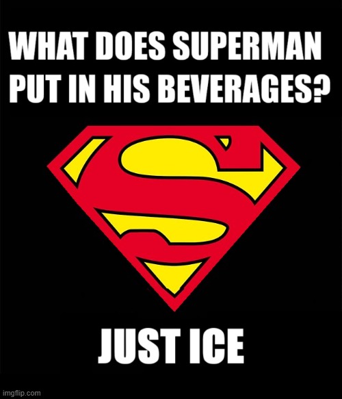 They Don't Call It the Just Ice League for Nothin' | image tagged in vince vance,superman,drinks,riddles,justice league,dc comics | made w/ Imgflip meme maker