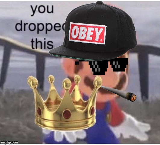 image tagged in you dropped this | made w/ Imgflip meme maker