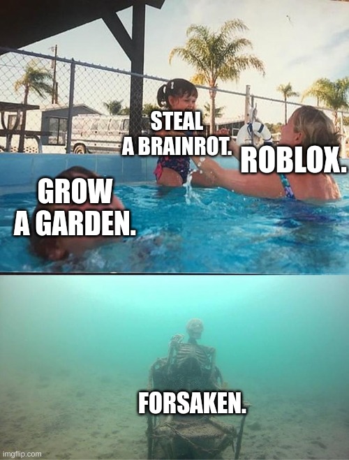 roblox right now: | STEAL A BRAINROT. ROBLOX. GROW A GARDEN. FORSAKEN. | image tagged in sinking skeleton,roblox meme | made w/ Imgflip meme maker