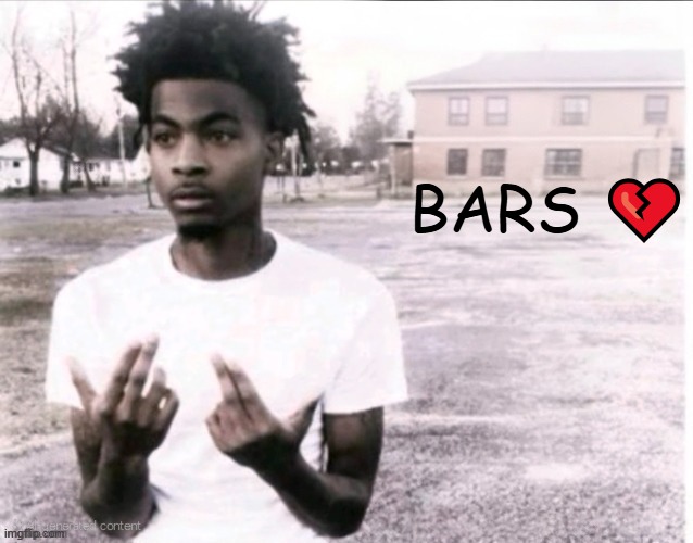 Sybau free | BARS 💔 | image tagged in sybau free | made w/ Imgflip meme maker