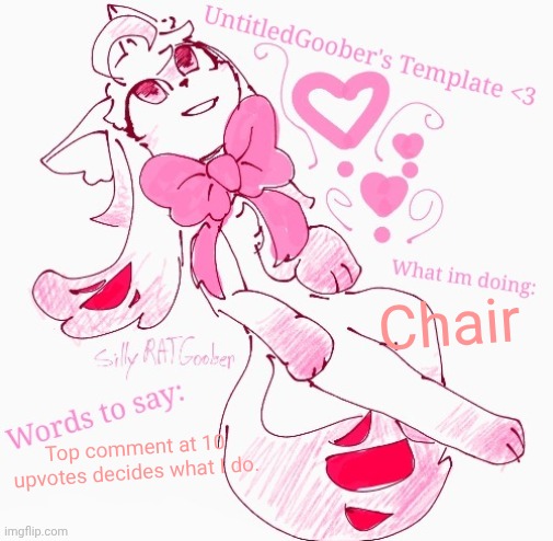 UntitledGoober's announcement temp | Chair; Top comment at 10 upvotes decides what I do. | image tagged in untitledgoober's announcement temp | made w/ Imgflip meme maker