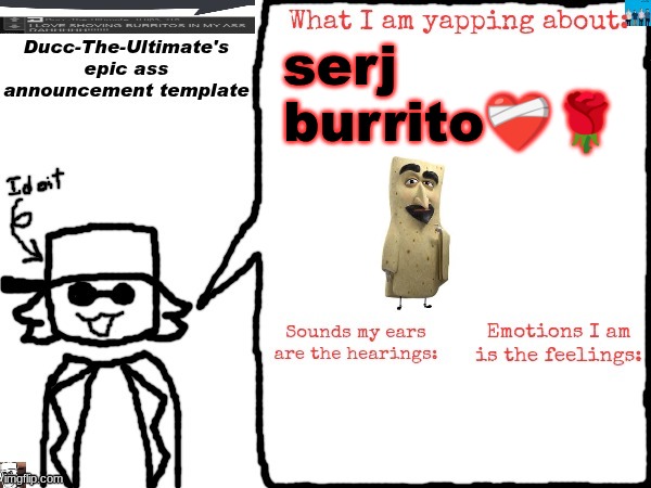 i like soad | serj burrito❤️‍🩹🌹 | image tagged in ducc-the-ultimate's epic ass announcement template | made w/ Imgflip meme maker