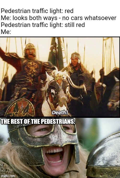 image tagged in traffic light,lotr,death,theoden | made w/ Imgflip meme maker