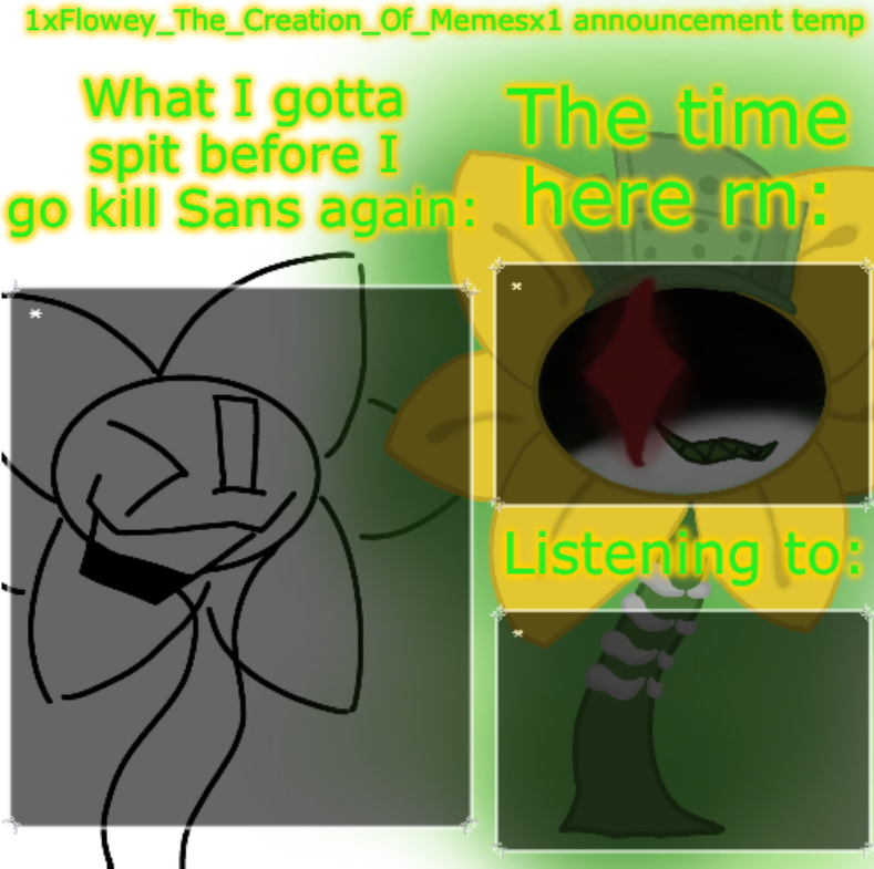 1xFloweyTheCreationOfMemesx1 announcement template Blank Meme Template