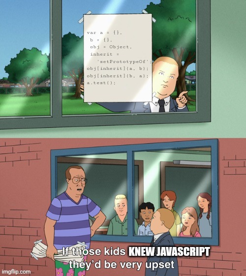 image tagged in if those kids could read they'd be very upset,javascript,code | made w/ Imgflip meme maker