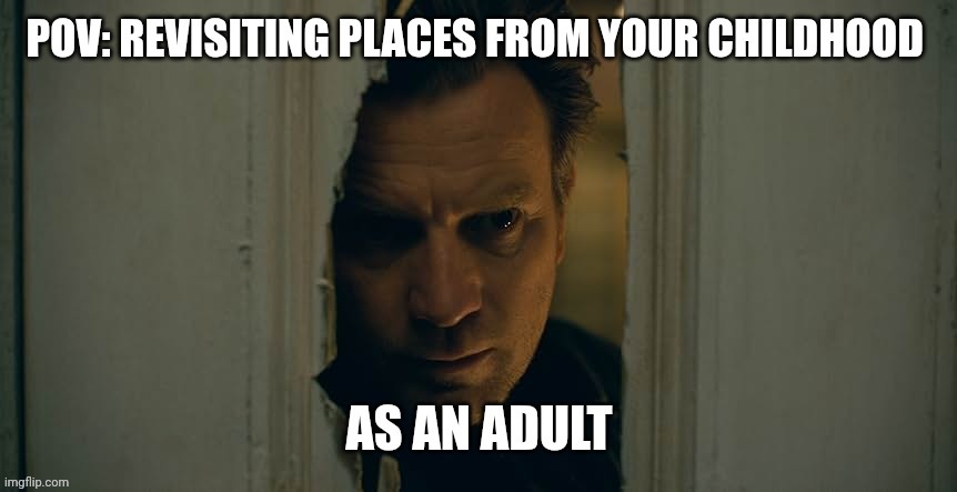 image tagged in doctor sleep,the shining,revisiting places from childhood,adult | made w/ Imgflip meme maker