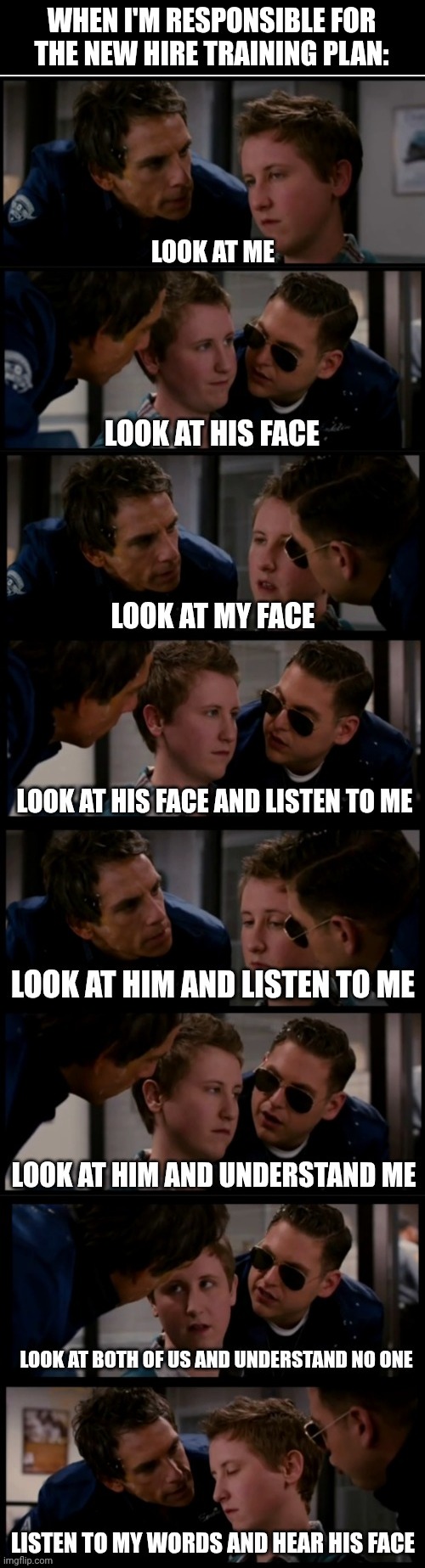 WHEN I'M RESPONSIBLE FOR THE NEW HIRE TRAINING PLAN: | image tagged in the watch,jonah hill,new hire training plan,ben stiller | made w/ Imgflip meme maker