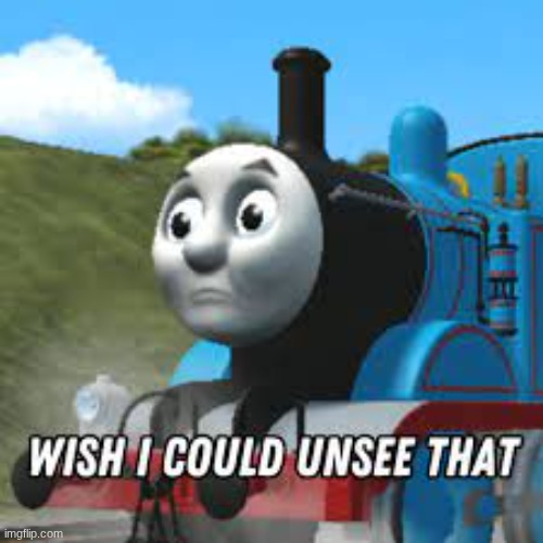 boi ts so tuff✌✌✌✌✌✌✌✌✌✌✌✌✌✌✌✌✌✌✌✌✌✌✌✌✌✌✌ | image tagged in thomas unsee | made w/ Imgflip meme maker