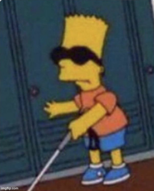 image tagged in blind bart | made w/ Imgflip meme maker