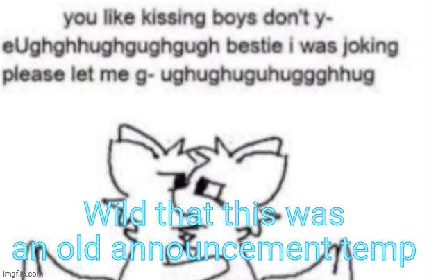 Silly thing | Wild that this was an old announcement temp | image tagged in silly thing | made w/ Imgflip meme maker